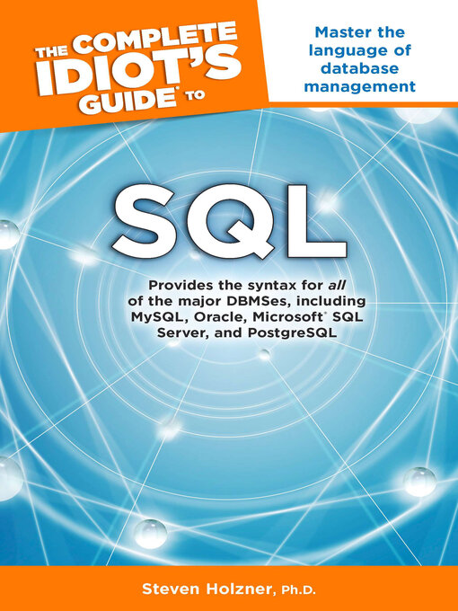 Title details for The Complete Idiot's Guide to SQL by Steven Holzner Ph.D. - Available